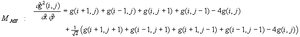 d²g(i,j)/dxdy=g(i+1,j)+g(i-1,j)+g(i,j+1)+g(i,j-1)-4g(i,j)+1/sqrt(2)*(g(i+1,j+1)+g(i-1,j+1)+g(i+1,j-1)+g(i-1,j-1)-4g(i,j))